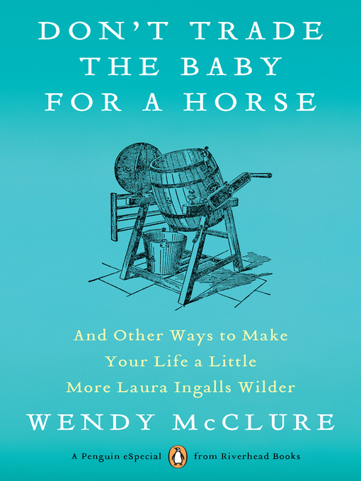 Title details for Don't Trade the Baby for a Horse by Wendy McClure - Available